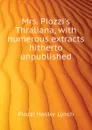 Mrs. Piozzis Thraliana, with numerous extracts hitherto unpublished - Piozzi Hester Lynch