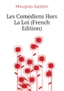 Les Comediens Hors La Loi (French Edition) - Maugras Gaston