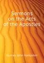 Sermons on the Acts of the Apostles - Gurney John Hampden