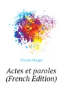 Actes et paroles (French Edition) - H. C. O. Huss