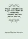 Studi Sopra I Suoni Rappresentati Dalle Lettere Dell Alfabeto Italiano (Italian Edition) - Mauro Matteo Augusto