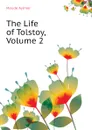 The Life of Tolstoy, Volume 2 - Maude Aylmer