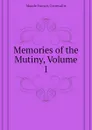 Memories of the Mutiny, Volume 1 - Maude Francis Cornwallis