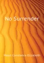 No Surrender - Maud Constance Elizabeth