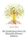 Die Entdeckung Ilions Zu Hissarlik (German Edition) - Keller Otto