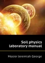 Soil physics laboratory manual - Mosier Jeremiah George