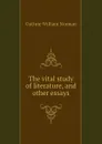The vital study of literature, and other essays - Guthrie William Norman