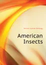 American Insects - Vernon L. Kellogg