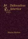 Defenseless America - Maxim Hudson