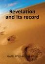 Revelation and its record - Guth William Westley