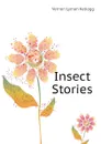 Insect Stories - Vernon L. Kellogg