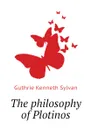 The philosophy of Plotinos - Guthrie Kenneth Sylvan