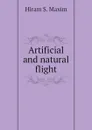 Artificial and natural flight - Hiram S. Maxim