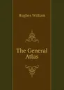 The General Atlas - Hughes William