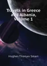 Travels in Greece and Albania, Volume 1 - Hughes Thomas Smart