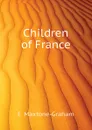 Children of France - E. Maxtone-Graham