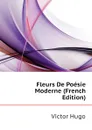 Fleurs De Poesie Moderne (French Edition) - H. C. O. Huss