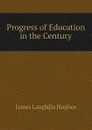 Progress of Education in the Century - James L. Hughes