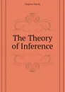 The Theory of Inference - Hughes Henry