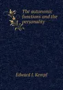 The autonomic functions and the personality - Edward J. Kempf