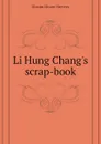 Li Hung Changs scrap-book - Maxim Hiram Stevens