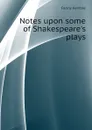 Notes upon some of Shakespeares plays - Kemble Fanny