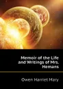 Memoir of the Life and Writings of Mrs. Hemans - Owen Harriet Mary