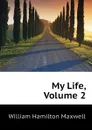 My Life, Volume 2 - Maxwell William Hamilton