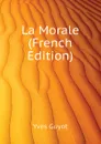 La Morale (French Edition) - Yves Guyot