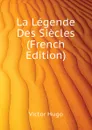 La Legende Des Siecles (French Edition) - H. C. O. Huss