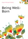 Being Well-Born - Guyer Michael Frederic
