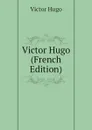 Victor Hugo (French Edition) - H. C. O. Huss