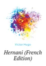 Hernani (French Edition) - H. C. O. Huss