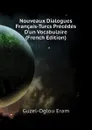 Nouveaux Dialogues Francais-Turcs Precedes Dun Vocabulaire (French Edition) - Guzel-Oglou Eram