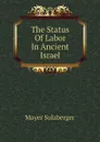 The Status Of Labor In Ancient Israel - Mayer Sulzberger