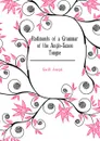 Rudiments of a Grammar of the Anglo-Saxon Tongue - Gwilt Joseph