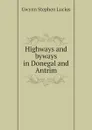 Highways and byways in Donegal and Antrim - Gwynn Stephen Lucius