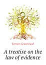 A treatise on the law of evidence - Greenleaf Simon