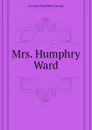 Mrs. Humphry Ward - Gwynn Stephen Lucius