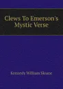 Clews To Emersons Mystic Verse - Kennedy William Sloane