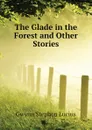 The Glade in the Forest and Other Stories - Gwynn Stephen Lucius