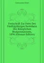 Festschrift Zur Feier Des Funfzigjahrigen Bestehens Des Koniglichen Realgymnasiums, 1894 (German Edition) - Gymnasium Erfurt