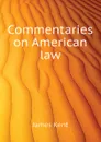 Commentaries on American law - Kent James