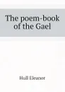 The poem-book of the Gael - Hull Eleanor