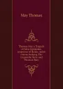 Thomas Mays Tragedy of Julia Agrippina, empresse of Rome, nebst einem Anhang, Die tragoedie Nero und Thomas May - May Thomas