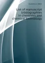 List of manuscript bibliographies in chemistry and chemical technology - Clarence J. West