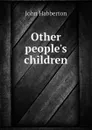 Other peoples children - Habberton John