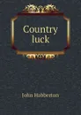 Country luck - Habberton John