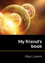 My friends book - May J. Lewis