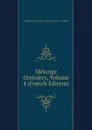 Melange Oratoires, Volume 4 (French Edition) - Maurice Lesage d 'Hantecoeur d' Hulst